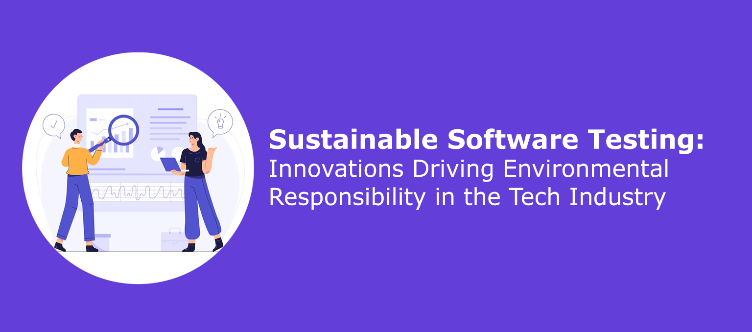 Sustainable-Software-Testing-Innovations-Driving-Environmental-Responsibility-in-the-Tech-Industry
