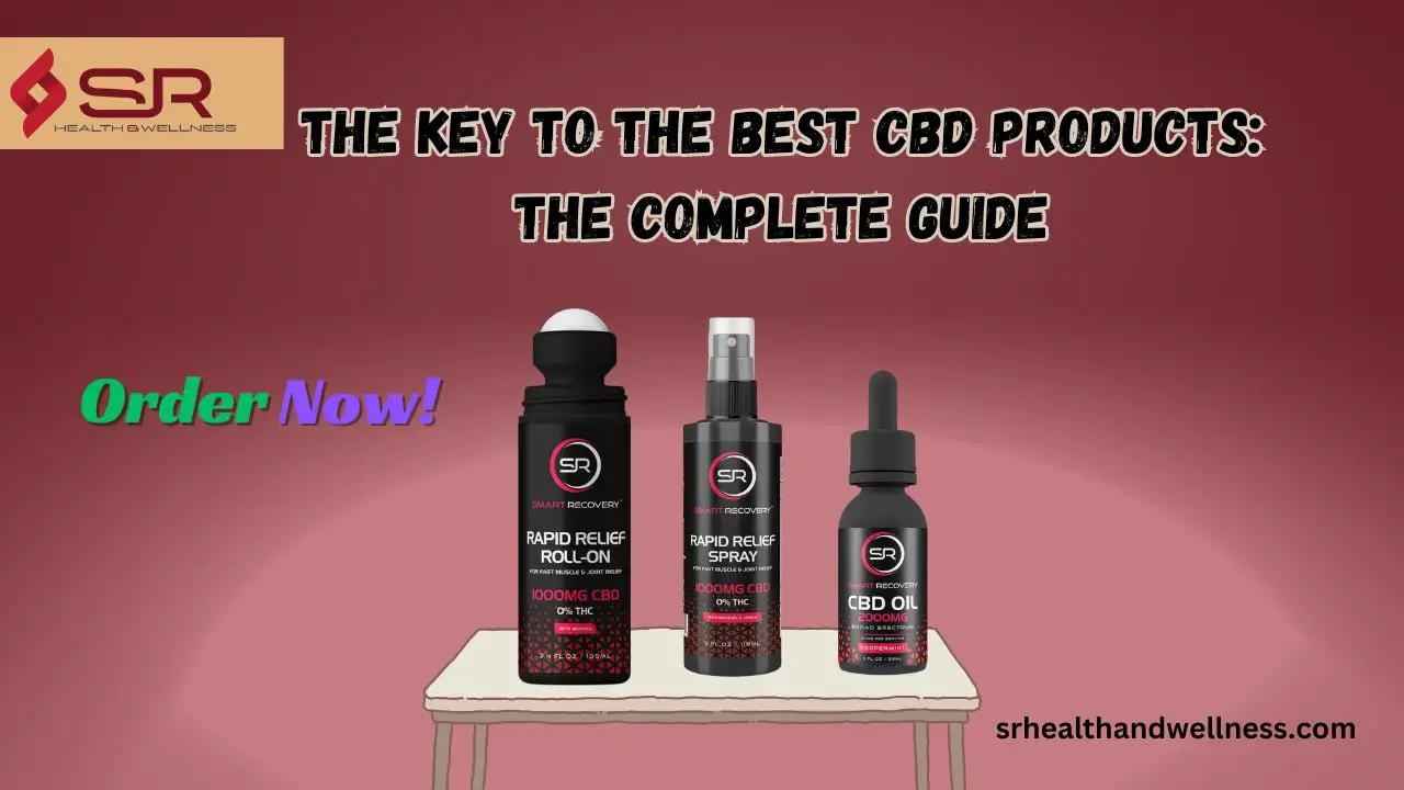 The Key to the Best CBD Products The Complete Guide