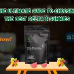 The Ultimate Guide to Choosing the Best Delta 8 Gummies