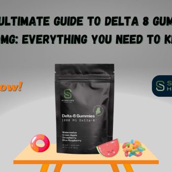 The Ultimate Guide to Delta 8 Gummies 1000mg Everything You Need to Know