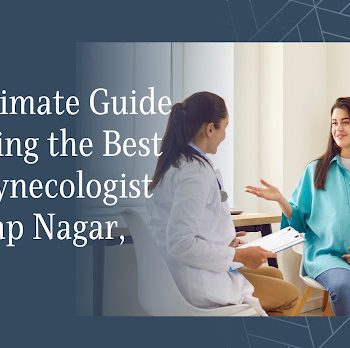 The Ultimate Guide to Finding the Best Lady Gynecologist in Pratap Nagar, Jaipur