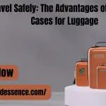 Travel Safely The Advantages of Air Tight Cases for Luggage