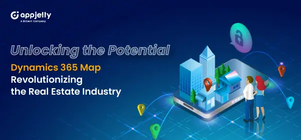 Unlocking-the-Potential-Dynamics-365-Map-Revolutionizing-the-Real-Estate-Industry (1)