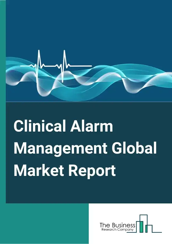 clinical_alarm_management_market_report
