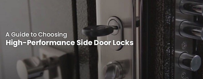 A Guide to Choosing High-Performance Side Door Locks