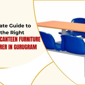 Canteen Furniture Manufacturer in Gurugram