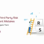 Common Third Party Risk Management Mistakess