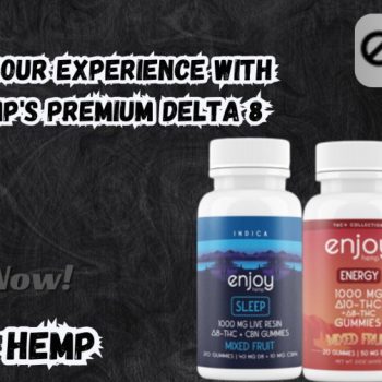 Elevate Your Experience with Enjoy Hemp's Premium Delta 8 Gummies