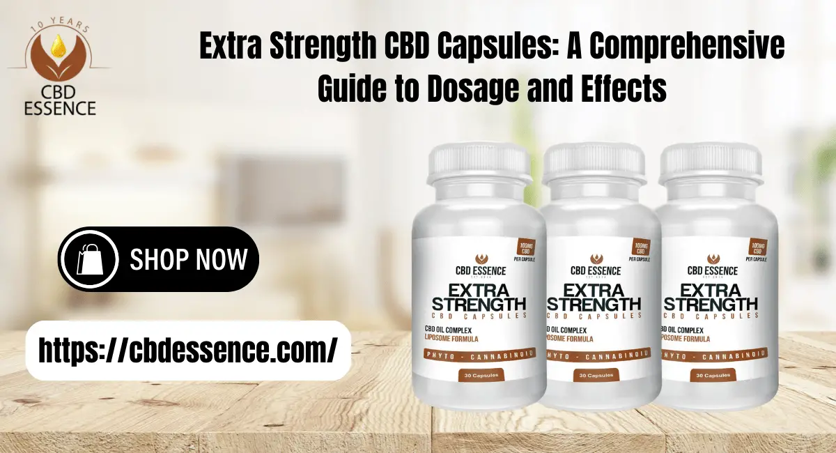 Extra Strength CBD Capsules A Comprehensive Guide to Dosage and Effects-min