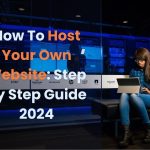 How To Host Your Own Website Step by Step Guide 2023