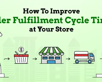 How-To-Improve-Order-Fulfillment-Cycle-Times-at-Your-Store