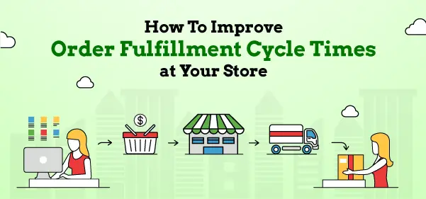 How-To-Improve-Order-Fulfillment-Cycle-Times-at-Your-Store