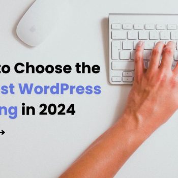 How to Choose the Fastest WordPress Hosting in 2023