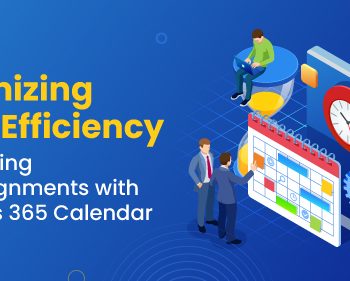 Maximizing-Team-Efficiency-Streamlining-Task-Assignments-with-Dynamics-365-Calendar (1)