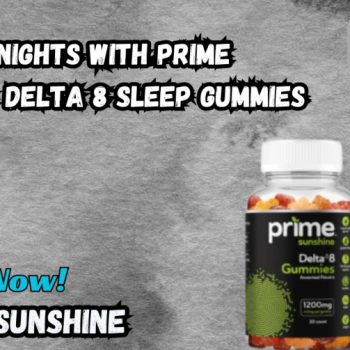 Restful Nights with Prime Sunshine Delta 8 Sleep Gummies