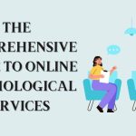 The Comprehensive Guide to Online Psychological Services