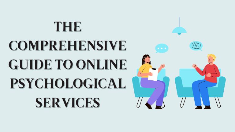 The Comprehensive Guide to Online Psychological Services