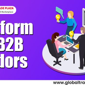 Top 3 B2B Platforms For Traders Global Trade Plaza Leads The Way In India