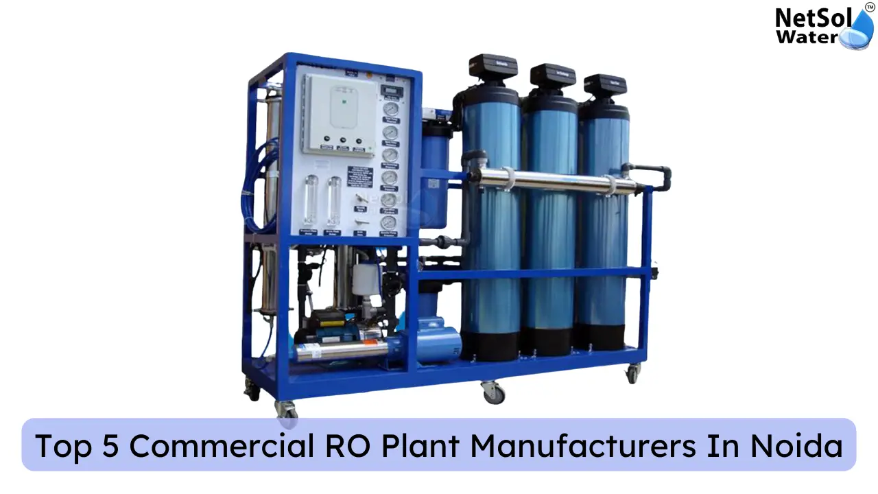 Top 5 Commercial RO Plant Manufacturers In Noida