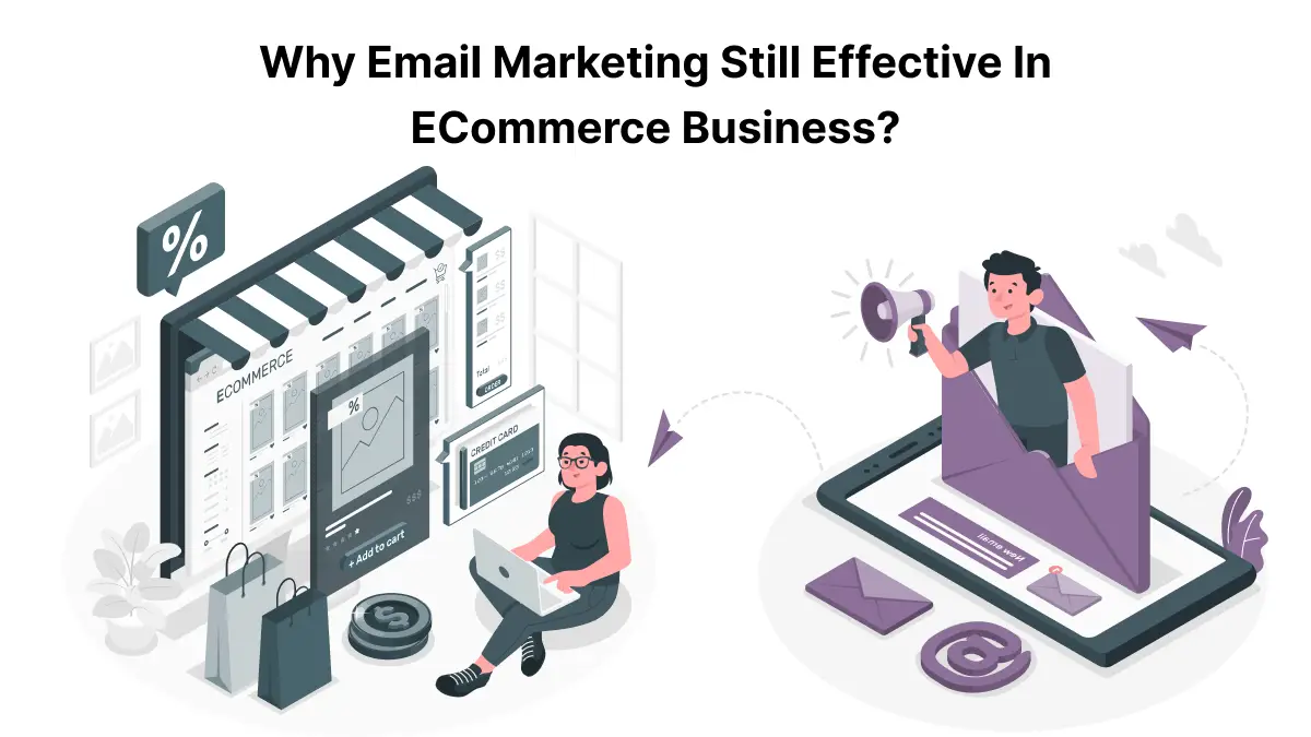 Why Email Marketing Still Effective In Ecommerce Business 