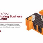 manufacturing business ready for ERP solutions