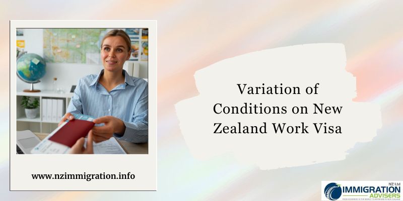 variation-of-conditions-on-new-zealand-work-visa