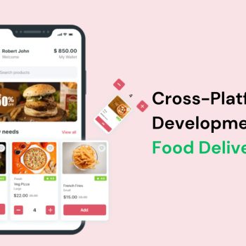 Cross-Platform Development for Food Delivery Apps