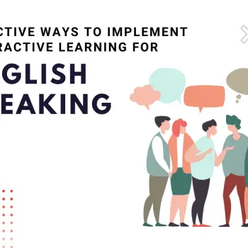 Effective Ways To Implement Interactive Learning For English Speaking