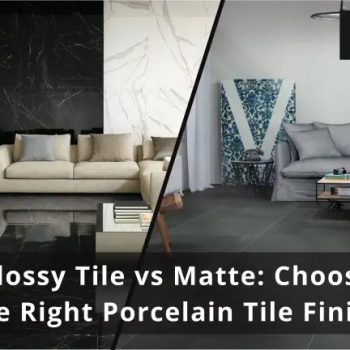 Glossy Tile vs Matte Choose the Right Porcelain Tile Finish