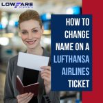 How-To-Change-Name-On-A-Lufthansa-Airlines-Ticket