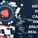 How to Play Casino Games Online for Real Money