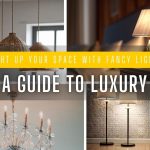 Light Up Your Space with Fancy Lights A Guide to Luxury