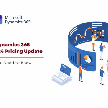 Microsoft Dynamics 365 October 2024 Pricing Updatee