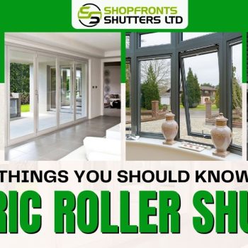 Basic Things You Should Know About Electric Roller Shutters