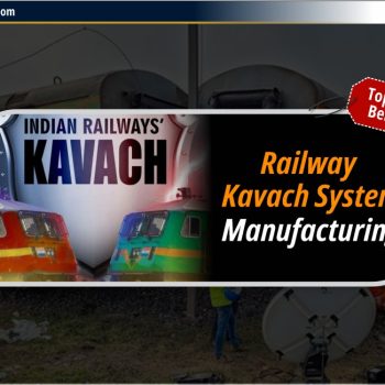 Stocks Benefited from Railway Kavach System Manufacturing