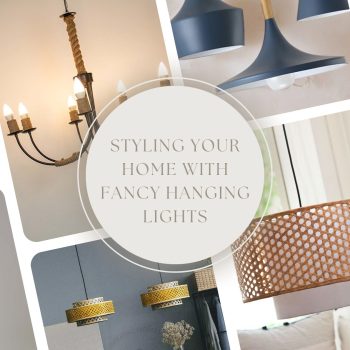 Styling Your Home with Fancy Hanging Lights