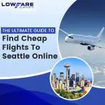 The-Ultimate-Guide-To-Find-Cheap-Flights-to-Seattle-online (2)