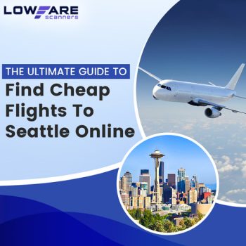 The-Ultimate-Guide-To-Find-Cheap-Flights-to-Seattle-online (2)