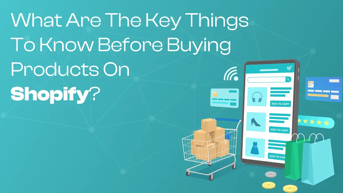 What are the Key Things to Know Before Buying Products on Shopify