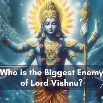 Who is the Biggest Enemy of Lord Vishnu