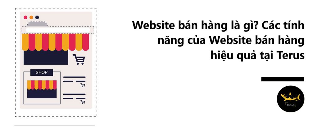 website-ban-hang-la-gi-cac-tinh-nang-cua-website-ban-hang-hieu-qua-tai-teru-1024x422