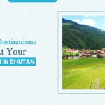 Pilgrimage Destinations To Visit At Your Honeymoon In Bhutan