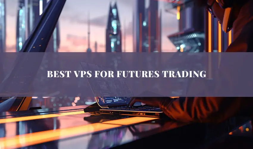 Best VPS For Futures Trading