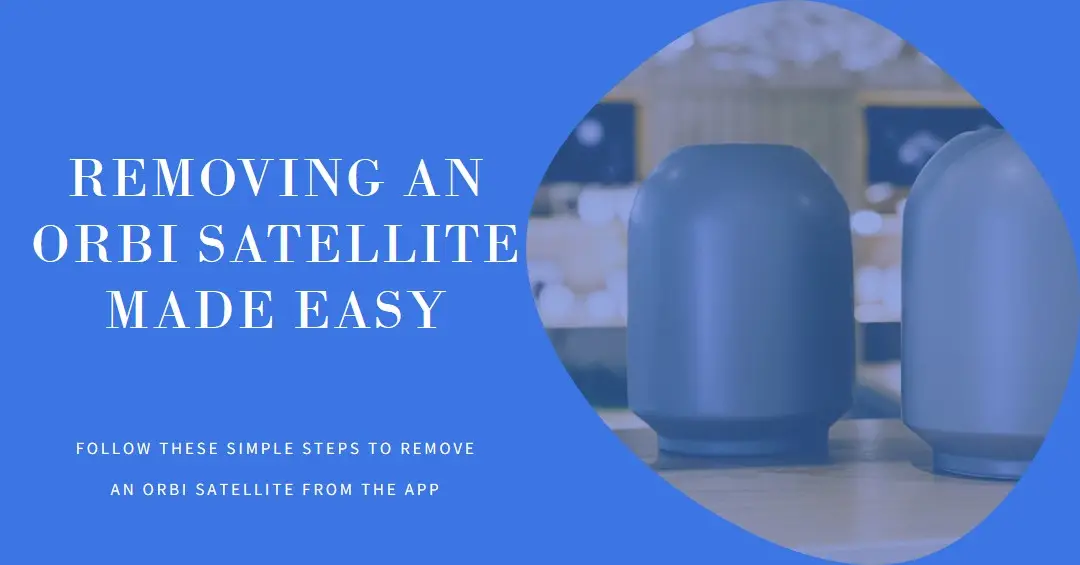 Steps to Remove an Orbi Satellite From the App?