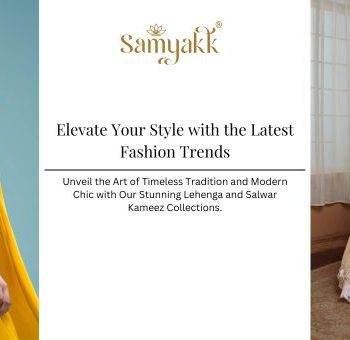 Explore New Salwar Kameez and Lehenga Styles by Samyakk