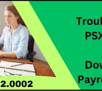 Fix PSXXX Errors When Downloading Payroll Updates Quickly and Easily