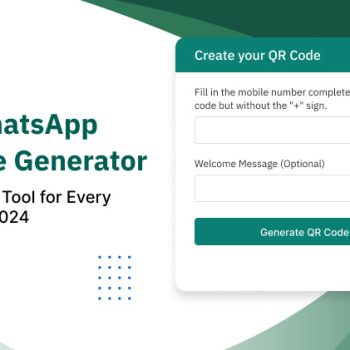 Free WhatsApp QR Code Generator_ A Must-Have Tool for Every Business in 2024