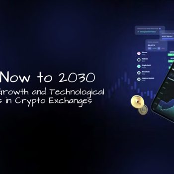 From Now to 2030_ Anticipating Growth and Technological Progress in Crypto Exchanges (1)