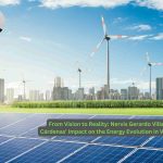 From Vision to Reality Nervis Gerardo Villalobos Cárdenas' Impact on the Energy Evolution in Venezuela