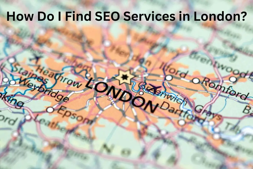 How-Do-I-Find-SEO-Services-in-London-1-1024x683